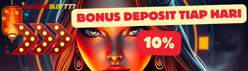 Bonus Setiap Deposit 10% Slot