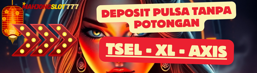 mahjongslot deposit pulsa tanpa potongan